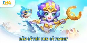 Bắn cá tiểu tiên cá thabet