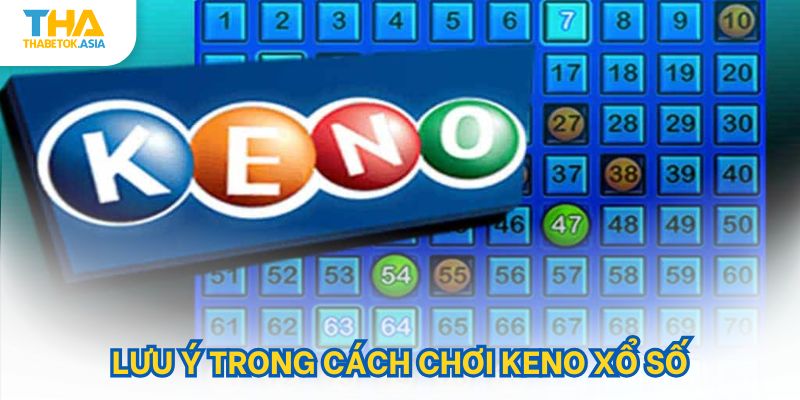 Lưu ý trong cách chơi keno xổ số