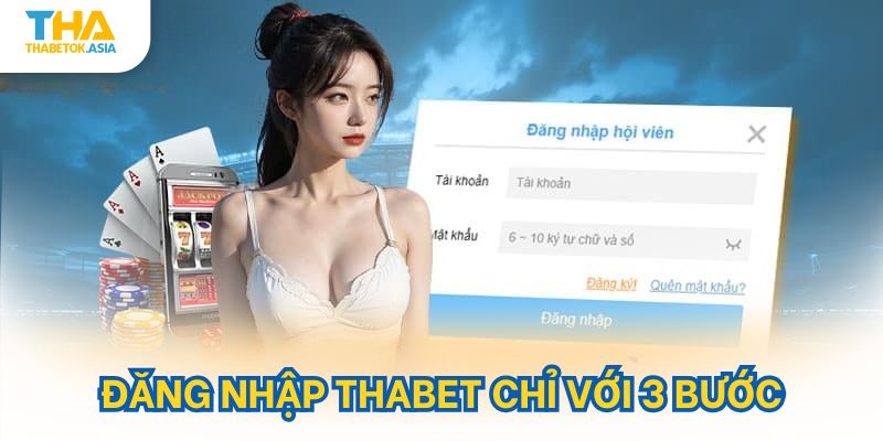 Thao tác đăng nhập tài khoản Thabet chỉ với 3 bước