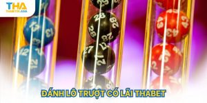 Đánh lô trượt có lãi thabet