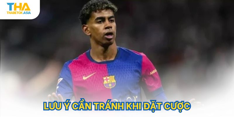 Lưu ý cần tránh khi đặt cược