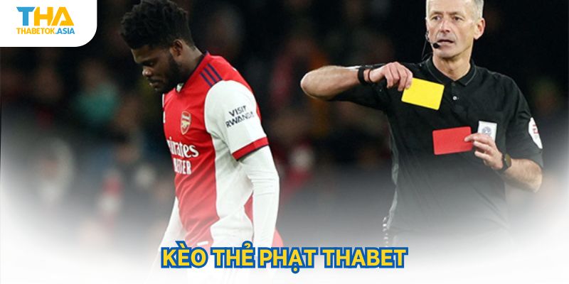 kèo thẻ phạt thabet